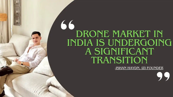 Redefining the realm of possibility’: IZI founder on the future of drones in India