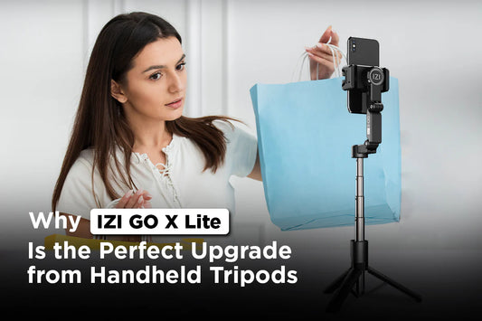 Why IZI GO X Lite Is the Perfect Upgrade from Handheld Tripods
