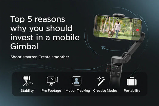 Top 5 Reasons Why You Should Invest in a Mobile Gimbal