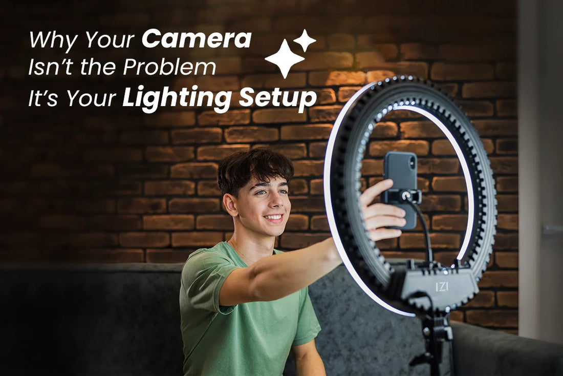 Why Your Camera Isn’t the Problem—It’s Your Lighting Setup